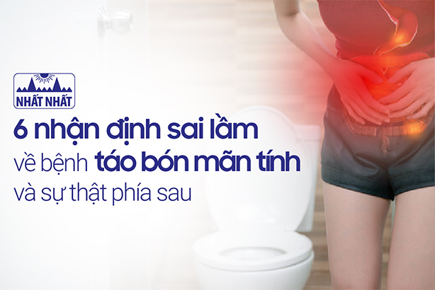 6 nhận định sai lầm về bệnh táo bón mãn tính và sự thật phía sau