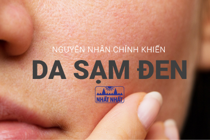 Những nguyên nhân chính khiến da sạm đen, xấu xí
