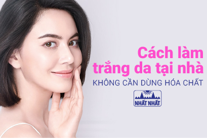Cách làm trắng da tại nhà không cần dùng hóa chất độc hại