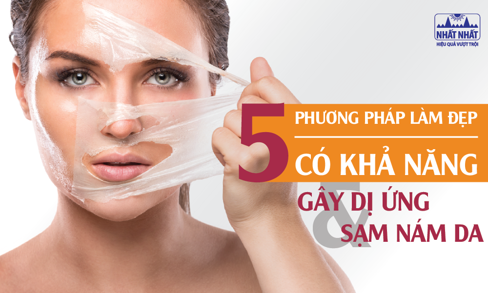 5 Phương pháp làm đẹp gây dị ứng và sạm nám da nghiêm trọng