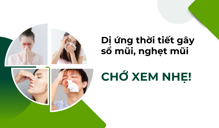 Dị ứng thời tiết gây sổ mũi, nghẹt mũi: Chớ xem nhẹ!