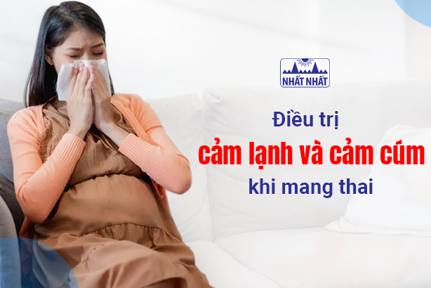Điều trị cảm lạnh và cảm cúm khi mang thai cần lưu ý gì đặc biệt?