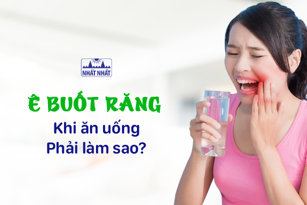 Ê buốt răng khi ăn uống: Phải làm sao?
