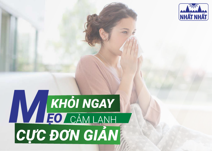 Mẹo hay giúp trị cảm lạnh cho trẻ cực hiệu quả và đơn giản tại nhà