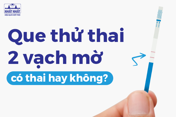 Giải đáp: Que thử thai 2 vạch mờ là có thai hay không ?
