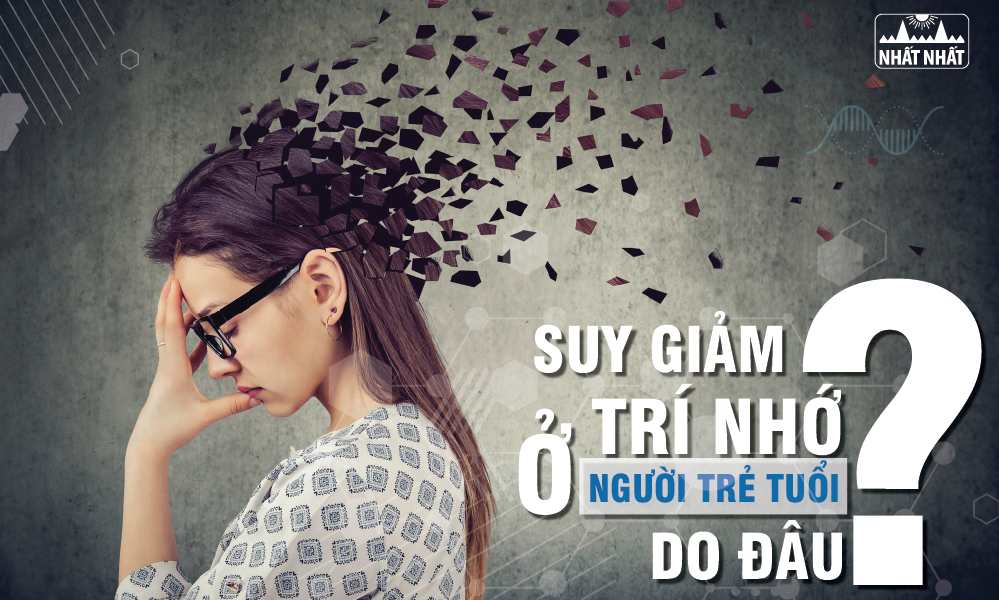 Suy giảm trí nhớ ở người trẻ tuổi, do đâu?