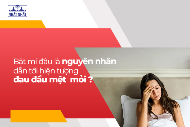 Bật mí đâu là nguyên nhân dẫn tới hiện tượng đau đầu mệt mỏi