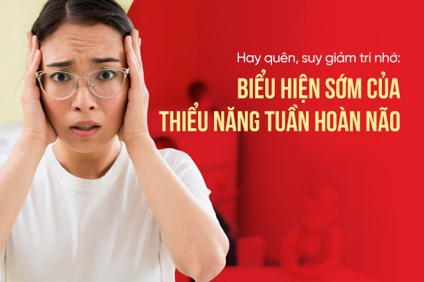 Hay quên, suy giảm trí nhớ: Biểu hiện sớm của thiểu năng tuần hoàn não