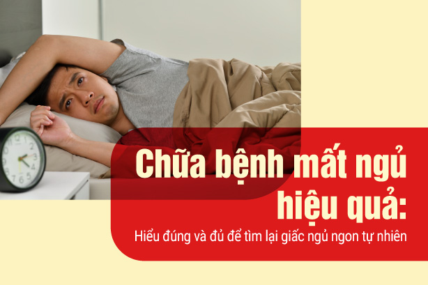Chữa bệnh mất ngủ hiệu quả: Hiểu đúng và đủ để tìm lại giấc ngủ ngon