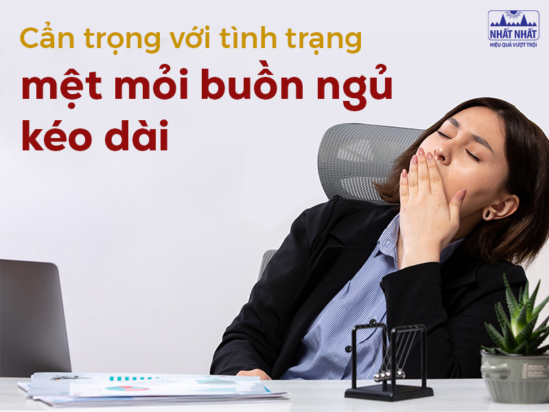 Mệt mỏi buồn ngủ kéo dài là do đâu