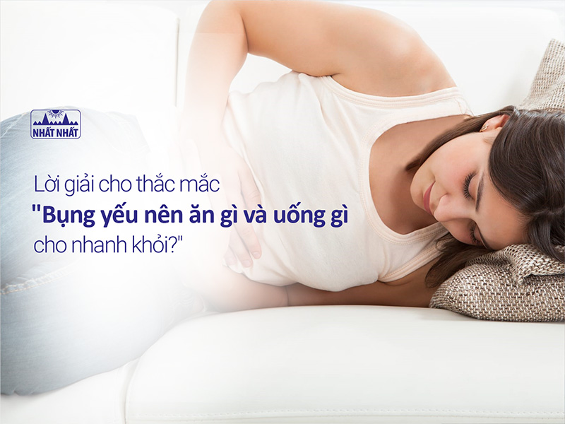 Bụng yếu nên ăn gì 