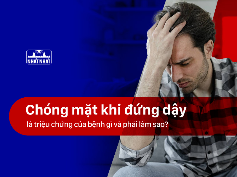 Chóng mặt khi đứng dậy