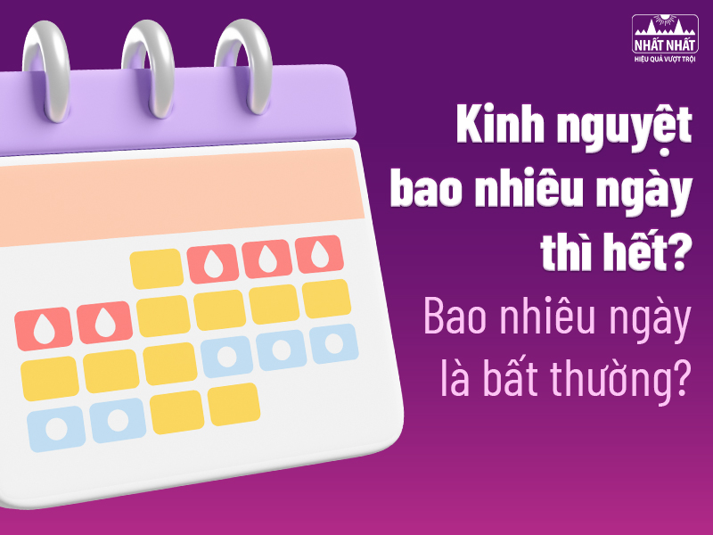 Kinh nguyệt bao nhiêu ngày thì hết