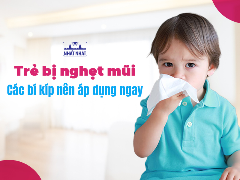 Tìm hiểu nguyên nhân nào khiến trẻ bị nghẹt mũi