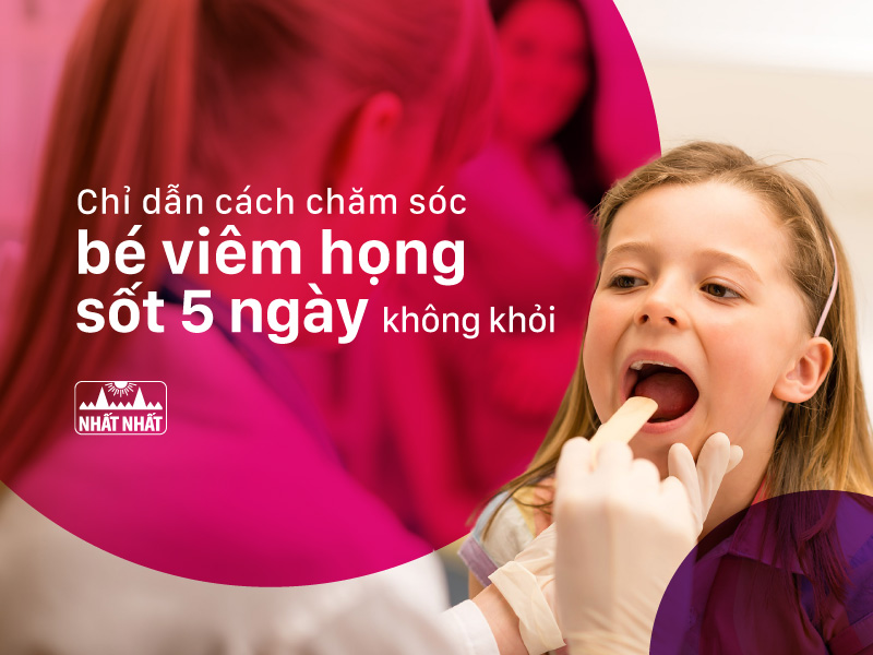 bé viêm họng sốt 5 ngày