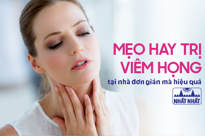 Tổng hợp các mẹo hay trị viêm họng tại nhà đơn giản mà hiệu quả