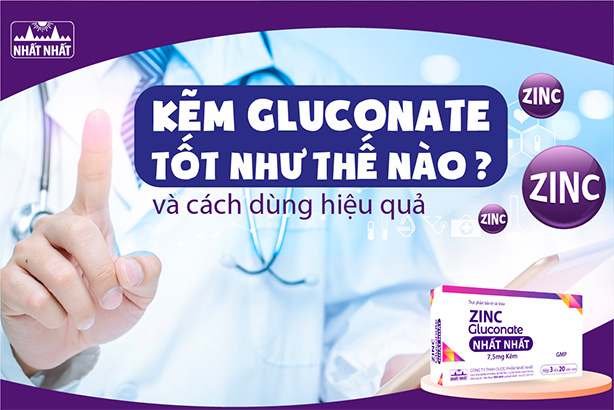 Thuốc kẽm gluconate tốt như thế nào và cách dùng hiệu quả