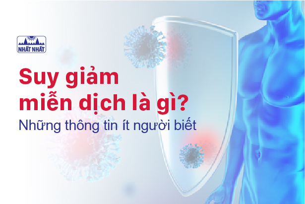 Suy giảm miễn dịch là gì: Những thông tin ít người biết