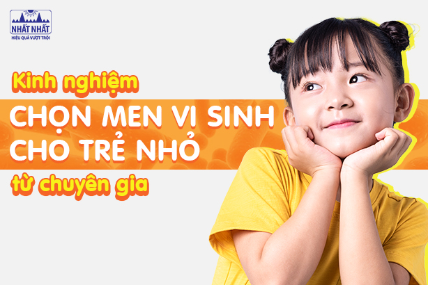 Kinh nghiệm chọn men vi sinh cho trẻ nhỏ từ chuyên gia
