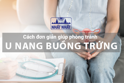 Các cách đơn giản giúp chị em phòng tránh u nang buồng trứng