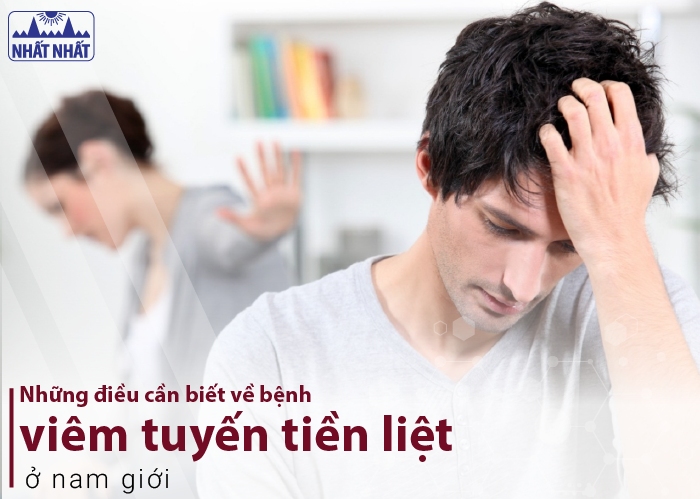 Những điều cần biết về bệnh viêm tuyến tiền liệt ở nam giới
