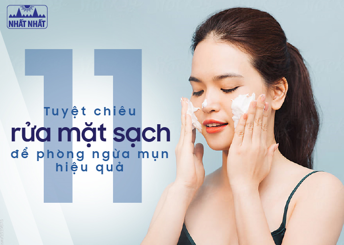 11 tuyệt chiêu rửa mặt sạch để phòng ngừa mụn hiệu quả