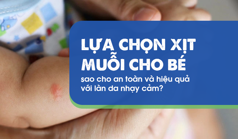 Lựa chọn xịt muỗi cho bé sao cho an toàn và hiệu quả với làn da?