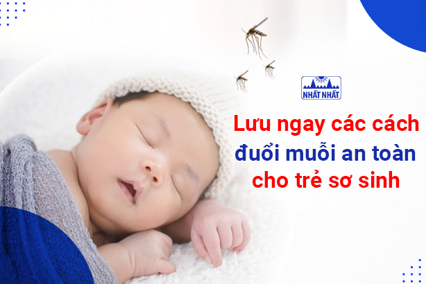 Lưu ngay các cách đuổi muỗi an toàn cho trẻ sơ sinh