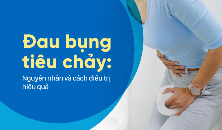Đau bụng tiêu chảy: Nguyên nhân và cách điều trị hiệu quả