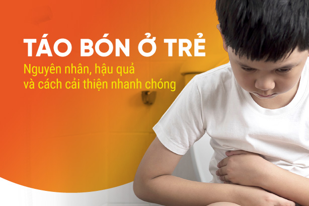 Táo bón ở trẻ: Nguyên nhân, hậu quả và cách cải thiện nhanh chóng