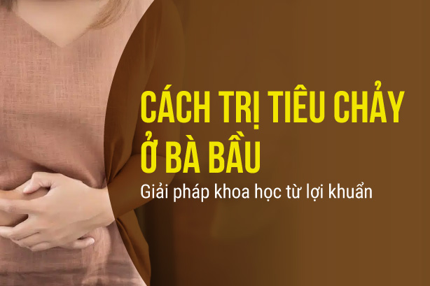 Cách trị tiêu chảy ở bà bầu: Giải pháp khoa học từ lợi khuẩn