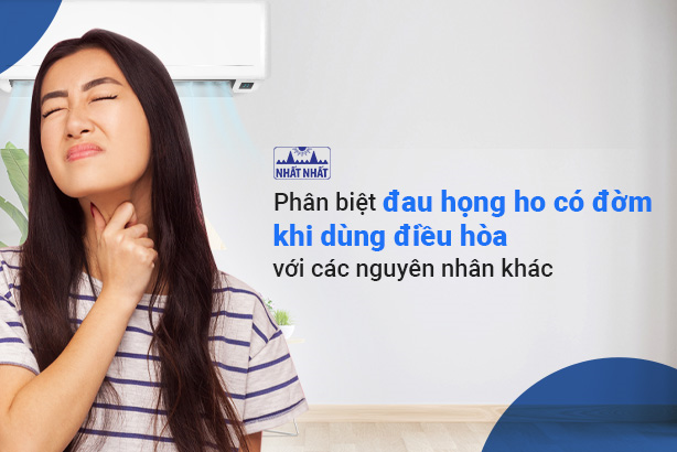 Phân biệt đau họng ho có đờm khi dùng điều hòa với các nguyên nhân khác