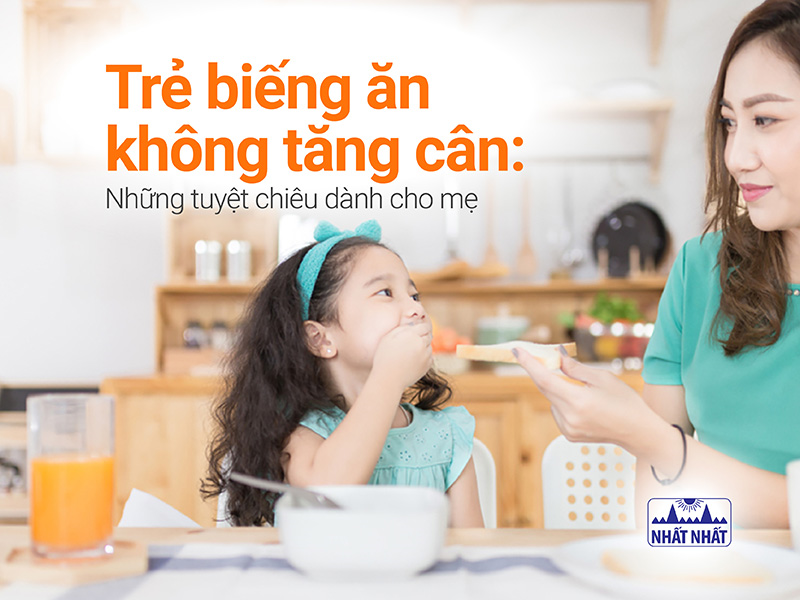 Trẻ biếng ăn không tăng cân: Những tuyệt chiêu dành cho mẹ