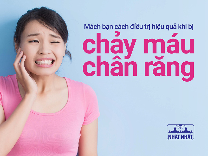 Mách bạn cách điều trị chảy máu chân răng hiệu quả