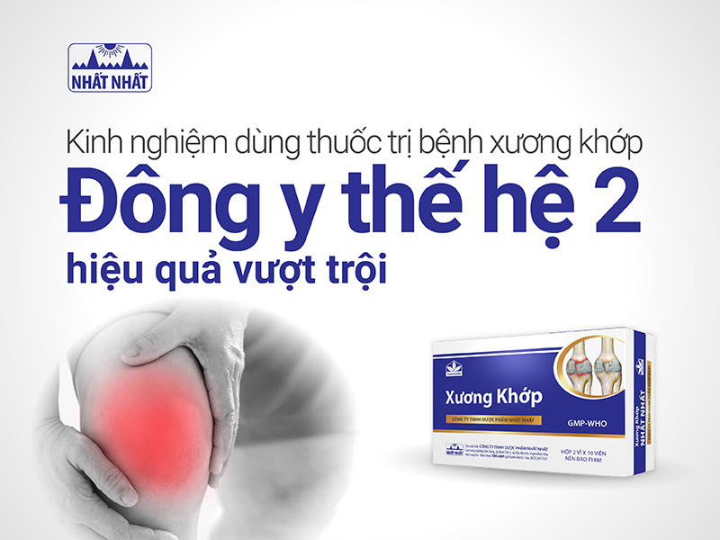 Kinh nghiệm dùng thuốc trị bệnh xương khớp Đông y thế hệ 2 hiệu quả vượt trội