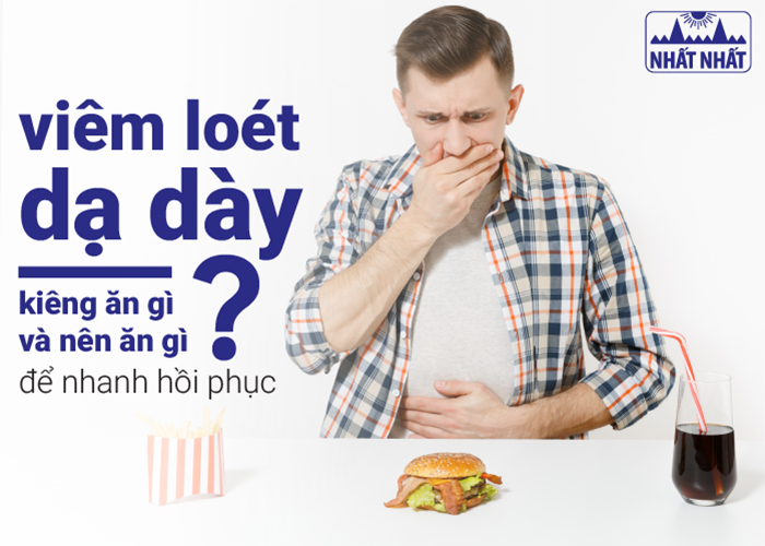 Viêm loét dạ dày kiêng ăn gì và nên ăn gì để nhanh hồi phục?