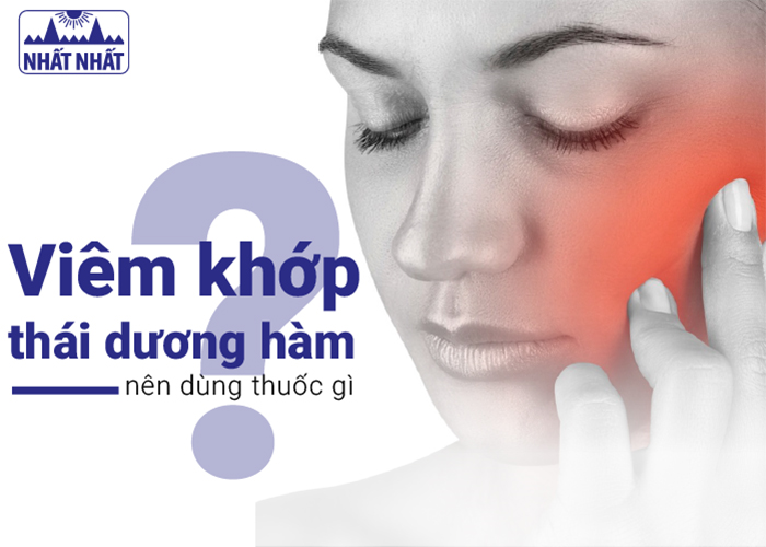 Viêm khớp thái dương hàm nên dùng thuốc gì?