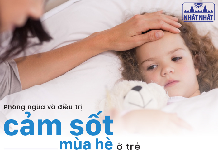 Phòng ngừa và điều trị cảm sốt mùa hè ở trẻ