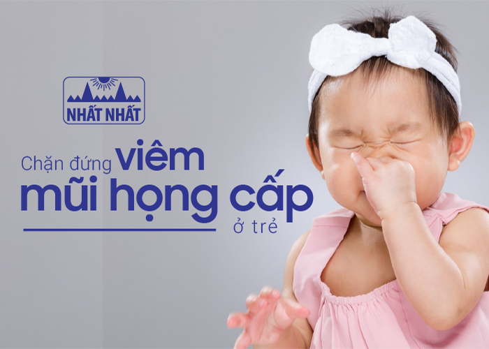 Chặn đứng viêm mũi họng cấp ở trẻ