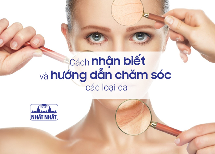 Cách nhận biết và hướng dẫn chăm sóc các loại da
