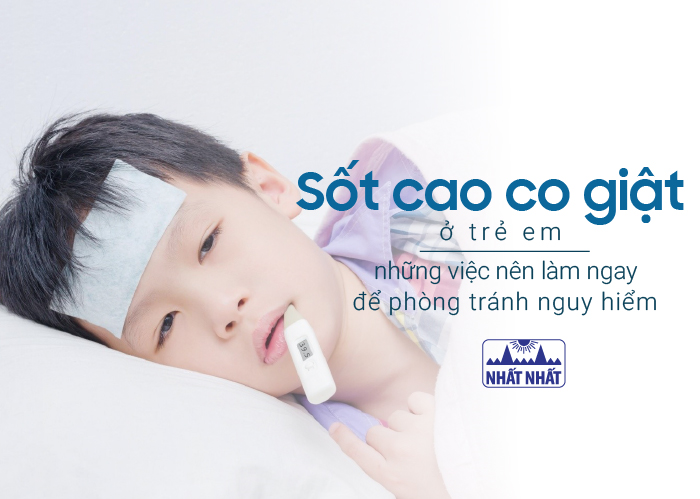 Sốt cao co giật ở trẻ em: những việc nên làm ngay để phòng tránh nguy hiểm