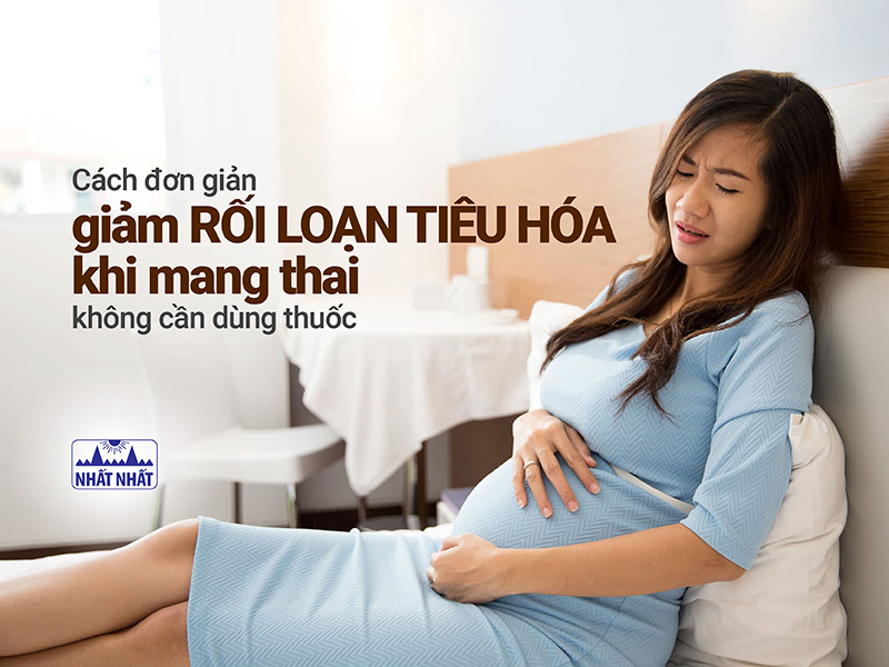 Cách đơn giản giảm rối loạn tiêu hóa khi mang thai không cần dùng thuốc