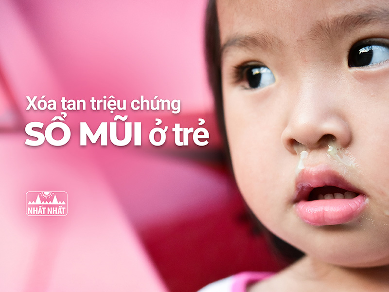 Xóa tan triệu chứng sổ mũi ở trẻ