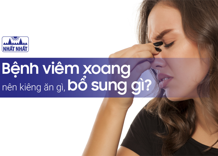 Bệnh viêm xoang nên kiêng ăn gì, bổ sung gì để nhanh khỏi?