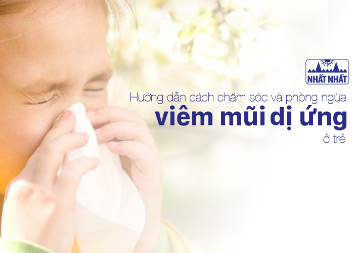 Hướng dẫn cách chăm sóc và phòng ngừa viêm mũi dị ứng ở trẻ