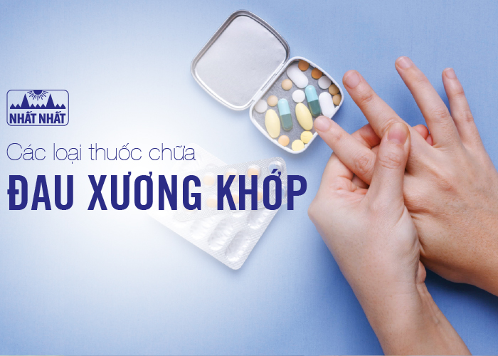 Danh sách các loại thuốc chữa đau xương khớp, thoái hóa khớp
