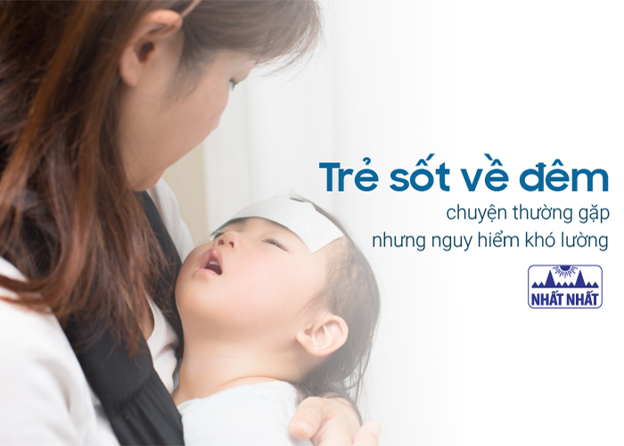 Trẻ sốt về đêm – chuyện thường gặp nhưng nguy hiểm khó lường 