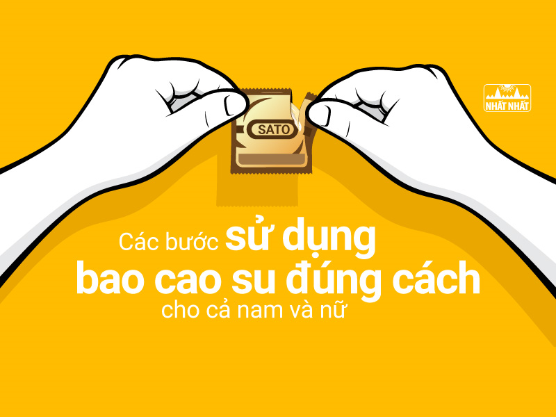 Các bước sử dụng bao cao su đúng cách cho cả nam và nữ