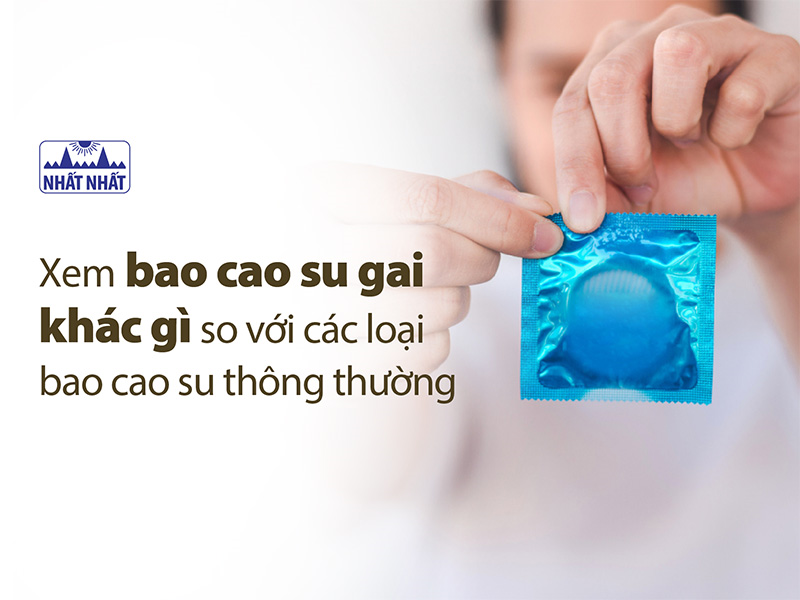 Xem bao cao su gai khác gì so với các loại bao cao su thông thường?