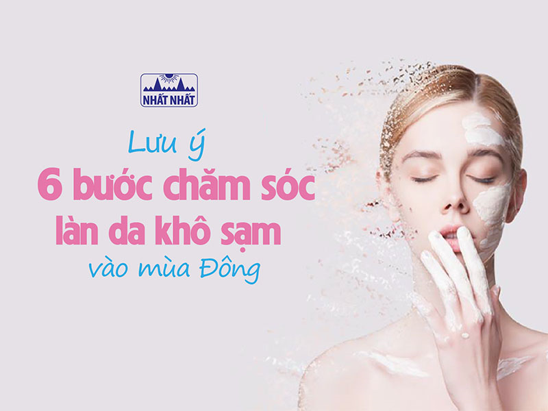 Lưu ý 6 bước chăm sóc làn da khô sạm vào mùa đông
